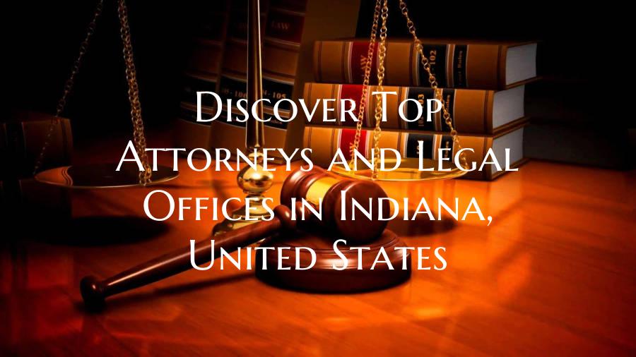 Discover Top Attorneys and Legal Offices in Indiana, United States