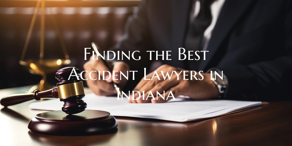 Finding the Best Accident Lawyers in Indiana